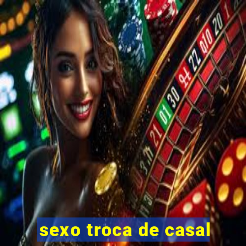 sexo troca de casal